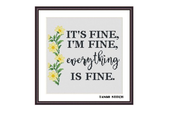 It’s Fine I’m Fine Positive Cross Stitch